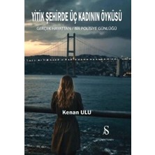 TeknoKapsül Yitik Şehirde Üç Kadının Öyküsü Gerçek Hayattan Bir Polisiye Günlüğü