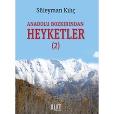 TeknoKapsül Anadolu Bozkırından Heyketler-2