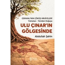 TeknoKapsül Ulu Çınar’ın Gölgesinde Osmanlı’nın Çöküş Hikâyeleri - Yıkılıştan - Yeniden Doğuşa