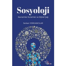 Orion Kitabevi Sosyoloji;kavramlar Kuramlar ve Dijital Çağ