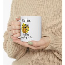 It's Fine I'm Fine Everything Is Fine  Mug Sorun Yok Ben Iyiyim Her Şey Yolunda Kupa Bardak