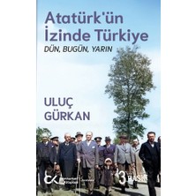 Cumhuriyet Kitapları Atatürk’ün Izinde Türkiye: Dün, Bugün, Yarın