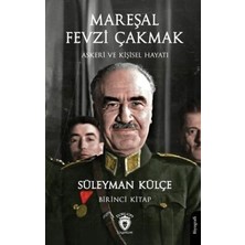 TeknoKapsül Mareşal Fevzi Çakmak Askeri ve Kişisel Hayatı Birinci Kitap