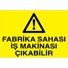 Tr Fabrika Sahası Iş Makinası Çıkabilir Uyarı Tabelası - 35X50 Foreks - ŞAKY18