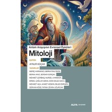 Alfa Akademi Anlam Arayışının Evrensel Öyküleri Mitoloji