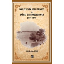 Gazi Kitabevi Ingiltere' Nin Doğu Siyaseti ve Bağdat Başkonsolosluğu (1875 -1879)