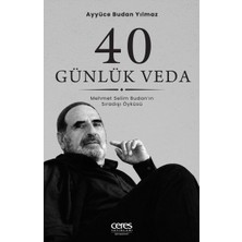 Ceres Yayınları 40 Günlük Veda Ayyüce Budan Yılmaz Mehmet Selim Budan’ın Sıradışı Öyküsü