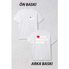 Zoka Wear Funny Hockey I Love Hot Hockey Moms Ön ve Sırt Baskılı Tişört