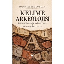 Günce Yayınları Kelime Arkeolojisi: Ilginç Etimolojik Bağlantılar ve Etimoloji Hurafeleri - Tolga Acaroğulları