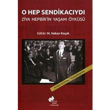 StepCo O Hep Sendikacıydı; Ziya Hepbir'in Yaşam Öyküsü