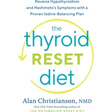 StepCo The Thyroid Reset Diet: Reverse Hypothyroidism And Hashimoto's Symptoms With A Proven Iodine-Balancing Plan
