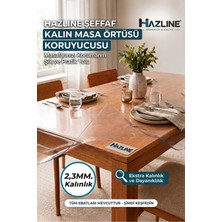 Hazline Şeffaf Masa Koruyucu Örtü 2,3 mm Kalın Pvc Mika Kaymaz Leke Tutmaz Çizilme Önleyici Örtü
