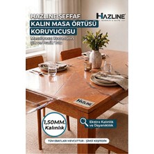 Hazline Şeffaf Masa Koruyucu Örtü 1,50MM Kalın Pvc Mika Kaymaz Leke Tutmaz Çizilme Önleyici Örtü