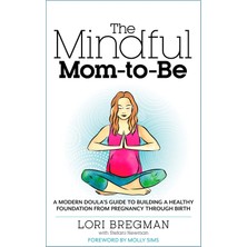 Str Store The Mindful Mom-To-Be: A Modern Doula's Guide To Building A Healthy Foundation From Pregnancy Through Birth