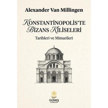 Güneş Kitabevleri Konstantinopolis'te Bizans Kiliseleri   Tarihleri ve Mimarileri