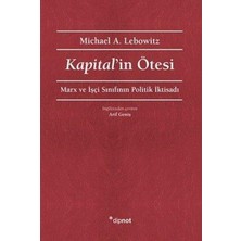 Kapital'in Ötesi   Marx ve Işçi Sınıfının Politik Iktisadı