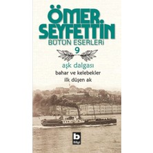 Bilgi Yayınevi Ömer Seyfettin Bütün Eserleri 9 - Aşk Dalgası