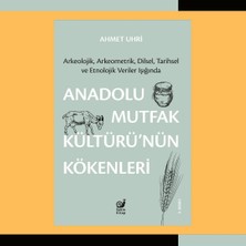 Salmore Anadolu Mutfak Kültürü’nün Kökenleri: Arkeolojik, Arkeometrik, Dilsel, Tarihsel ve Etnolojik Veriler Işığında