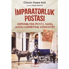 Lisinya Imparatorluk Postası Osmanlı’da Posta Nasıl Kamu Hizmetine Dönüştü?