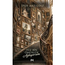 Profil Kitap Yüz Bin Ömürlük Ağlıyorum Ipek Akyıldız