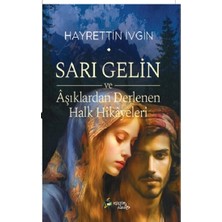 Kültür Ajans Yayınevi Sarı Gelin ve Aşıklardan Derlenen Halk Hikayeleri