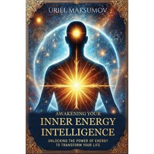 Step Kitap Awakening Your Inner Energy Intelligence: Unlocking The Power Of Energy To Transform Your Life