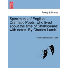 Step Kitap Specimens Of English Dramatic Poets, Who Lived About The Time Of Shakspeare: With Notes. By Charles Lamb.