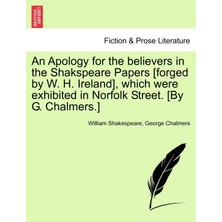Step Kitap An Apology For The Believers In The Shakspeare Papers [forged By W. H. Ireland], Which Were Exhibited In Norfolk Street. [by G. Chalmers.]