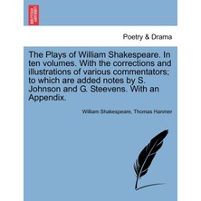 Step Kitap The Plays Of William Shakespeare. In Ten Volumes. With The Corrections And Illustrations Of Various Commentators; To Which Are Added Notes By S. Johnson And G. Steevens. With An Appendix.