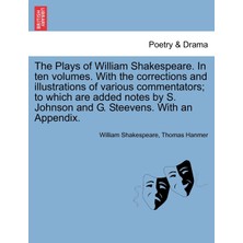Step Kitap The Plays Of William Shakespeare. In Ten Volumes. With The Corrections And Illustrations Of Various Commentators; To Which Are Added Notes By S. Johnson And G. Steevens. With An Appendix.