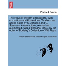 Step Kitap The Plays Of William Shakspeare. With Corrections And Illustrations. To Which Are Added Notes By S. Johnson And G. Steevens. By The Editor Of Dodsley's Collection Of Old Plays. Volume The Eıghth