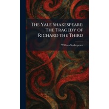 Step Kitap The Yale Shakespeare: The Tragedy Of Richard The Third