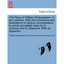 Step Kitap The Plays Of William Shakespeare. In Ten Volumes. With The Corrections And Illustrations Of Various Commentators; To Which Are Added Notes By S. Johns