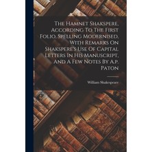 Step Kitap The Hamnet Shakspere, According To The First Folio, Spelling Modernised, With Remarks On Shakspere's Use Of Capital Letters In His Manuscript, And A Few Notes By A.p. Paton