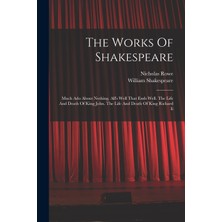 Step Kitap The Works Of Shakespeare: Much Ado About Nothing. All's Well That Ends Well. The Life And Death Of King John. The Life And Death Of King Richard Ii