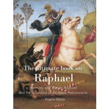 Step Kitap The Ultimate Book On Raphael: Harmony And Grace: Raphael And The Splendour Of The Italian Renaissance