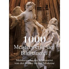 Step Kitap 1000 Meisterwerke Der Bildhauerei: Meisterwerke Der Bildhauerei Von Der Antike Bis Zur Moderne