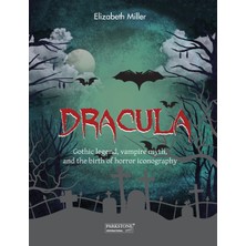 Step Kitap Dracula: Gothic Legend, Vampire Myth, And The Birth Of Horror Iconography