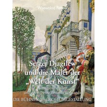 Step Kitap Sergej Djagilew Und Die Maler Der „welt Der Kunst": Avantgarde, Ballett Und Das Silberne Zeitalter Russlands