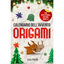 Step Kitap Calendario Dell'avvento - Origami Per Bambini E Adulti: 24 Modelli Di Origami Per Un Natale E Un Avvento Super Creativi - Libro Origami Per Adulti E Bambini Con Video Tutorial Per Ogni Modello