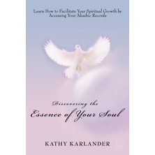 Step Kitap Discovering The Essence Of Your Soul: Learn How To Facilitate Your Spiritual Growth By Accessing Your Akashic Records