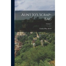Step Kitap Aunt Jo's Scrap-Bag; Volume 1