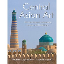 Step Kitap Central Asian Art: Silk Road Legacies Of Nomads, Empires, And Traditions