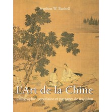 Step Kitap L'art De La Chine: Calligraphie, Porcelaine Et Paysages De Tradition