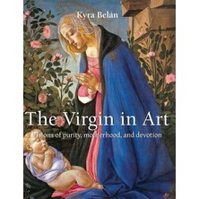 Step Kitap The Virgin In Art: Visions Of Purity, Motherhood, And Devotion