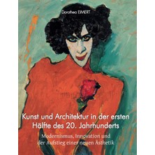 Step Kitap Kunst Und Architektur In Der Ersten Hälfte Des 20. Jahrhunderts: Modernismus, Innovation Und Der Aufstieg Einer Neuen Ästhetik