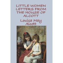 Step Kitap Little Women Letters From The House Of Alcott: Letters And Writings From The World Behind Little Women