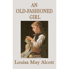 Step Kitap An Old-Fashioned Girl: A Classic Story For Young Readers By The Author Of Little Women
