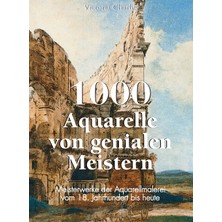 Step Kitap 1000 Aquarelle Von Genialen Meistern: Meisterwerke Der Aquarellmalerei Vom 18. Jahrhundert Bis Heute