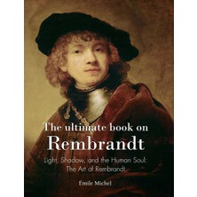 Step Kitap The Ultimate Book On Rembrandt: Light, Shadow, And The Human Soul: The Art Of Rembrandt